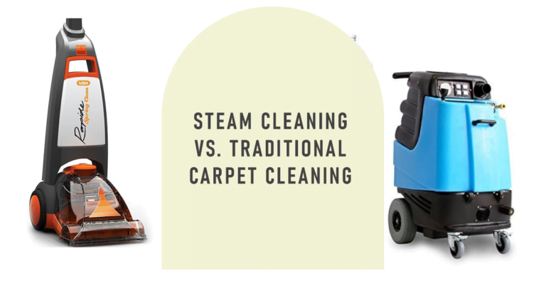 Steam Cleaning vs. Traditional Carpet Cleaning: Which is Best for Your Home?